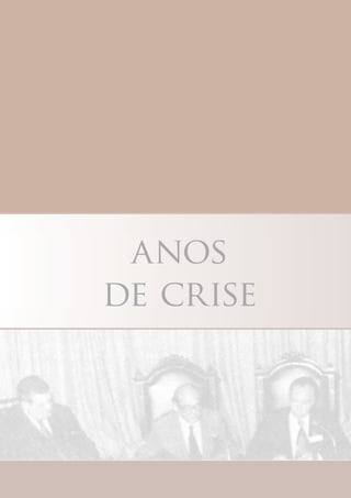 anos
de crise
 