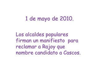 1 de mayo de 2010.Los alcaldes populares firman un manifiesto  para reclamar a Rajoy que nombre candidato a Cascos.