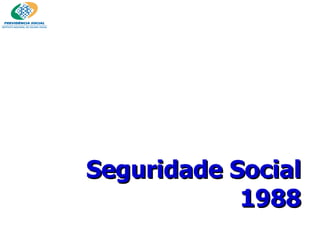 Seguridade Social 1988 