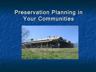 Preservation Planning in
Your Communities

 