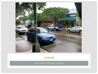 Y E L L O W S P R I N G S | O H I O
COLOR
 