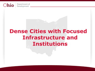 Dense Cities with Focused
   Infrastructure and
       Institutions
 