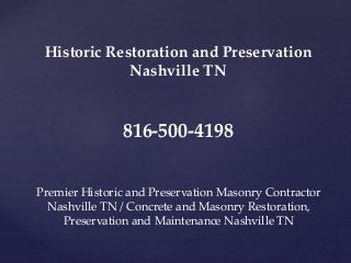 Historic Restoration and Preservation
Nashville TN
816-500-4198
Premier Historic and Preservation Masonry Contractor
Nashville TN / Concrete and Masonry Restoration,
Preservation and Maintenance Nashville TN
 