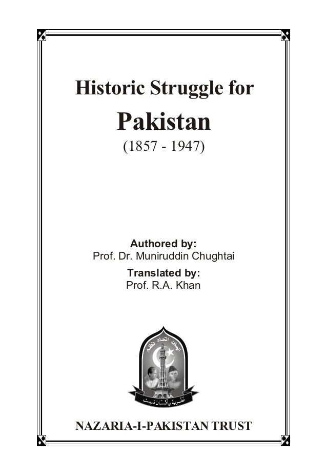 Historic Struggle for
Pakistan
(1857 - 1947)
NAZARIA-I-PAKISTAN TRUST
Authored by:
Prof. Dr. Muniruddin Chughtai
Translate...