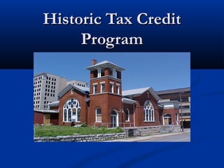 Historic Tax Credit
Program

 