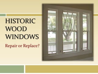 Historic WoodWindows Repair or Replace? 