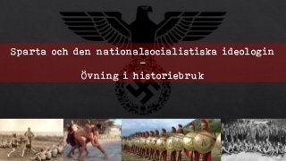 Sparta och den nationalsocialistiska ideologin
-
Övning i historiebruk
 