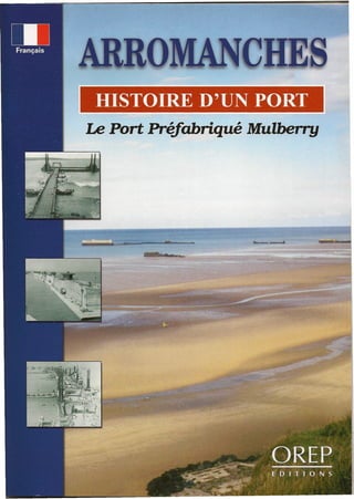 HISTOlRE D'UN PORT
Le Port Préfabriqué Mulberry

 