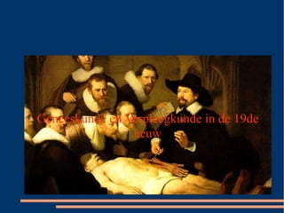Geneeskunde en Verpleegkunde in de 19de 
eeuw 
 