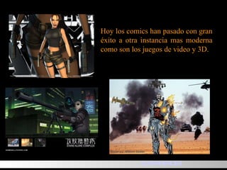 Hoy los comics han pasado con gran éxito a otra instancia mas moderna como son los juegos de video y 3D. SUPERHEROES 