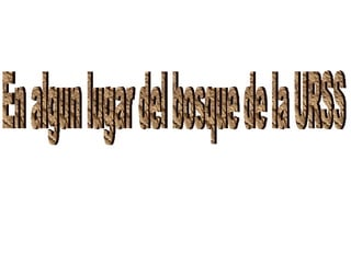 En algun lugar del bosque de la URSS 