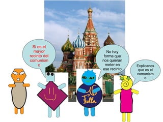 Si es el mayor recinto del comunismo No hay forma que nos quieran meter en ese recinto Explicanos que es el comunismo 