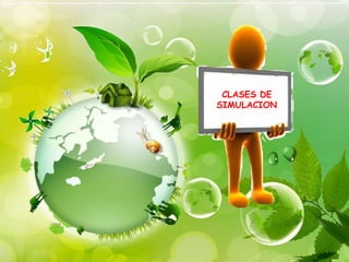 CLASES DE
SIMULACION
 