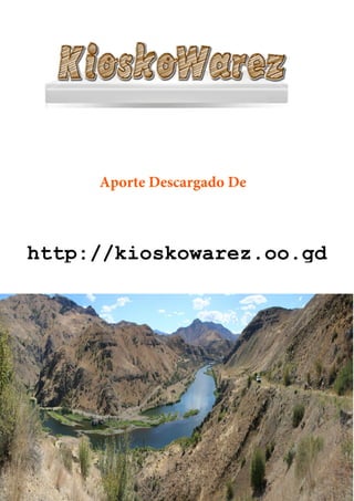 http://kioskowarez.oo.gd
Aporte Descargado De