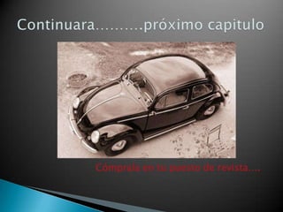 Continuara……….próximo capitulo Cómprala en tu puesto de revista….