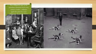 Era obligación que se les
enseñara ejercicios de la voz,
cantos corales , trabajos
agrícolas para los cuyo
deficiente desarrollo físico.
 