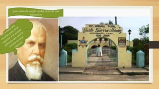 Justo sierra le surgió la idea de crear una
institucion
 