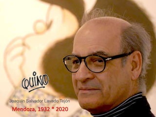 Mendoza, 1932 * 2020
Joaquín Salvador Lavado Tejón
 