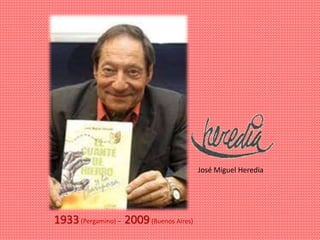 1933(Pergamino) – 2009(Buenos Aires)
José Miguel Heredia
 