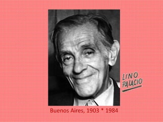 Buenos Aires, 1903 * 1984
 