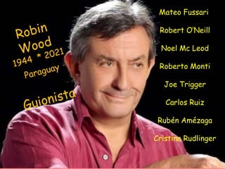 Mateo Fussari
Robert O’Neill
Noel Mc Leod
Roberto Monti
Joe Trigger
Carlos Ruiz
Rubén Amézaga
Cristina Rudlinger
 