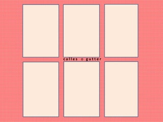 c a l l e s o g u t t e r
 