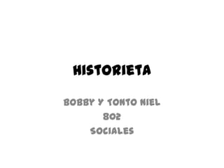 Historieta Bobby Y Tonto niel 802 Sociales 