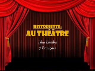 Historiette: Au Théâtre Isha Lamba 7 Français 