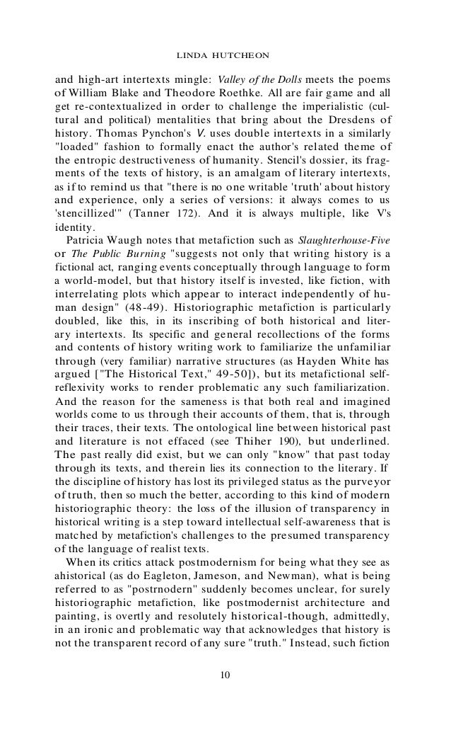 historiographic metafiction Beyond fiction john mullan analyses ian mcewan's atonement week four: metanarrative metanarrative should not be confused with metafiction, though the latter often contains versions of the former metafiction has become a label for novels about novel writing. historiographic metafiction Beyond fiction john mullan analyses ian mcewan's atonement week four: metanarrative metanarrative should not be confused with metafiction, though the latter often contains versions of the former metafiction has become a label for novels about novel writing.