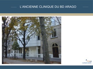 L’ANCIENNE CLINIQUE DU BD ARAGO
 