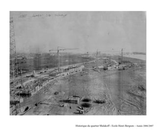 Historique du quartier Malakoff - Ecole Henri Bergson – Année 2006/2007
 