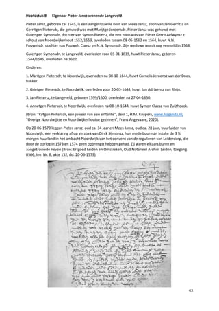 43
Hoofdstuk 8 Eigenaar Pieter Jansz wonende Langeveld
Pieter Jansz, geboren ca. 1545, is een aangetrouwde neef van Mees J...