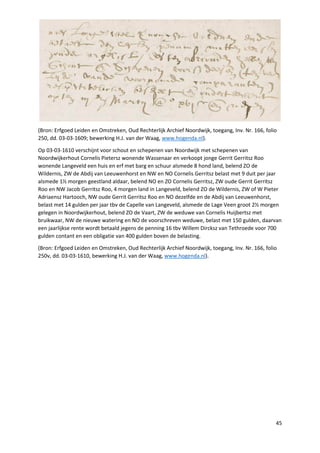 45
(Bron: Erfgoed Leiden en Omstreken, Oud Rechterlijk Archief Noordwijk, toegang, Inv. Nr. 166, folio
250, dd. 03-03-1609...