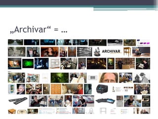 „Archivar“ = …

 