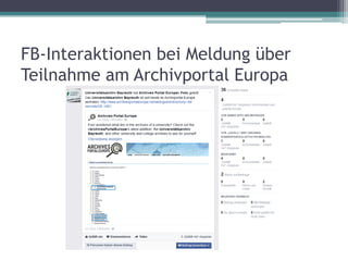 FB-Interaktionen bei Meldung über
Teilnahme am Archivportal Europa

 