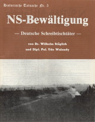 Historische tatsachen nr. 05 udo-walendy und wilhelm staeglich - NS-bewaeltigung - deutsche-schreibtischtaeter