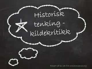 Basert på en ide fra commonsense.org
 