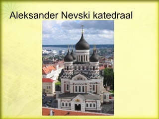 Aleksander Nevski katedraal
 