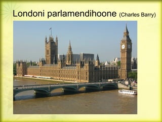 Londoni parlamendihoone (Charles Barry)
 