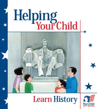Helping
   Your Child




   Learn History
 