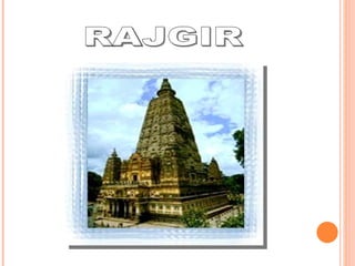 RAJGIR 