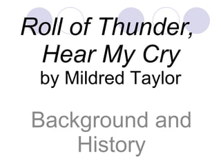 Roll of Thunder,  Hear My Cry by Mildred Taylor Background and History 