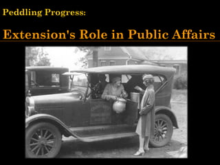 Extension's Role in Public Affairs
Peddling Progress:
 