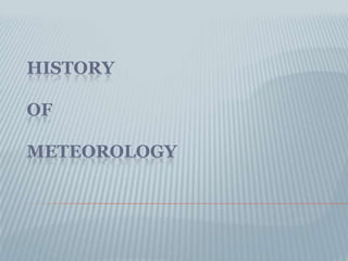 HISTORY OF METEOROLOGY 