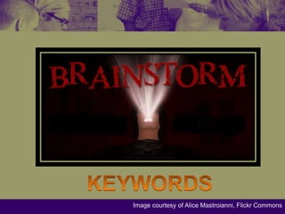 KEYWORDSImage courtesy of Alice Mastroianni, Flickr Commons