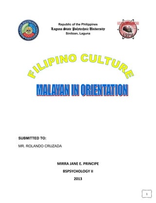 Republic of the Philippines
                Laguna State Polytechnic University
                         Siniloan, Laguna




SUBMITTED TO:

MR. ROLANDO CRUZADA



                   MIRRA JANE E. PRINCIPE
                       BSPSYCHOLOGY II
                              2013


                                                      1
 