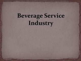 Beverage Service
Industry

 