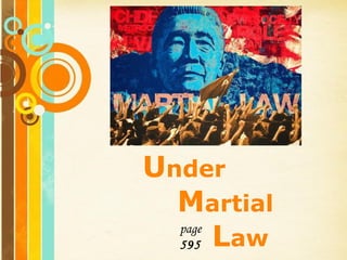 Free Powerpoint Templates
Page 1
Free Powerpoint Templates
Under
Martial
Law
page
595
 