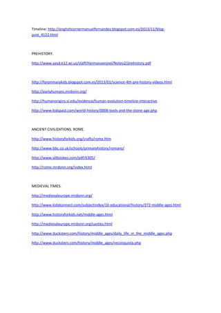 Timeline: http://englishcornermanuelfernandez.blogspot.com.es/2013/11/blog-
post_4122.html
PREHISTORY.
http://www.aasd.k12...