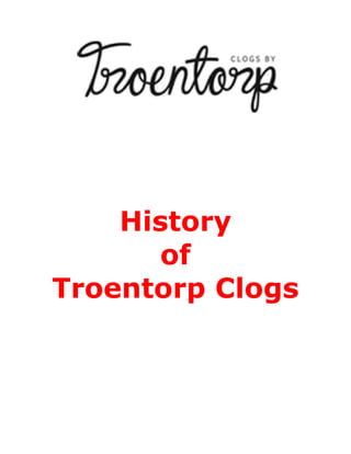 History
of
Troentorp Clogs
 